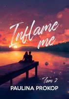 Inflame me. Tom 2. Autor: Paulina Prokop. SmakLiter.pl Okładka książki Inflame me. Tom 2