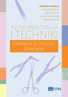 Instrumentarium i techniki zabiegów w chirurgii dziecięcej. Autor: Michalak Aldona, Szwed Izabela, Krakowczyk Łukasz, Opyrchał Jakub. SmakLiter.pl Okładka książki Instrumentarium i techniki zabiegów w chirurgii dziecięcej