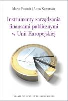 Instrumenty zarządzania finansami publicznymi w Unii Europejskiej. Autor: Postuła Marta, Kawarska Anna. SmakLiter.pl Okładka książki Instrumenty zarządzania finansami publicznymi w Unii Europejskiej