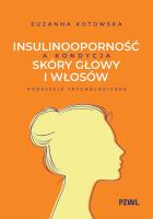Okładka książki Insulinooporność a kondycja skóry głowy i włosów. Podejście trychologiczne
