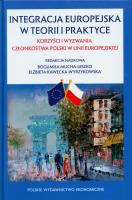 Integracja europejska w teorii i w praktyce. Autor: red. Bogumiła Mucha-Leszko, Elżbieta Kawecka-Wyrz. SmakLiter.pl Okładka książki Integracja europejska w teorii i w praktyce