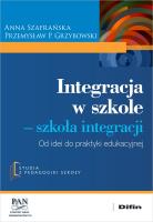 Integracja w szkole. Szkoła integracji. Autor: Szafrańska Anna, Przemysław P. Grzybowski. SmakLiter.pl Okładka książki Integracja w szkole. Szkoła integracji