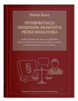 Interpretacja przepisów prawnych przez mediatora. Autor: Kłos Paweł. SmakLiter.pl Okładka książki Interpretacja przepisów prawnych przez mediatora