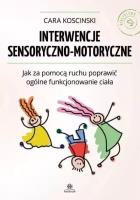 Interwencje sensoryczno - motoryczne w.2. Autor: Cara Koscinski. SmakLiter.pl Okładka książki Interwencje sensoryczno - motoryczne w.2