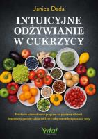 Okładka książki Intuicyjne odżywianie w cukrzycy. Naukowo udowodniony program na poprawę zdrowia, bezpieczny poziom cukru we krwi i odżywianie bez poczucia winy