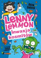 Inwazja kosmitów. Lenny Lemmon. Tom 3. Autor: Davis Ben. SmakLiter.pl Okładka książki Inwazja kosmitów. Lenny Lemmon. Tom 3