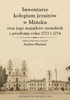 Inwentarze kolegium jezuitów w Mińsku oraz jego majątków ziemskich z przełomu roku 1773 i 1774. Autor: Andrea Mariani. SmakLiter.pl Okładka książki Inwentarze kolegium jezuitów w Mińsku oraz jego majątków ziemskich z przełomu roku 1773 i 1774