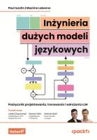 Inżynieria dużych modeli językowych. Podręcznik projektowania, trenowania i wdrażania LLM. Autor: Paul Iusztin, Maxime Labonne, Julien Chaumond (Foreword), Hamza Tahir (Foreword). SmakLiter.pl Okładka książki Inżynieria dużych modeli językowych. Podręcznik projektowania, trenowania i wdrażania LLM