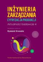 Inżynieria zarządzania. Cyfryzacja produkcji. Aktualności badawcze 4. Autor: Knosala Ryszard. SmakLiter.pl Okładka książki Inżynieria zarządzania. Cyfryzacja produkcji. Aktualności badawcze 4