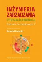 Inżynieria zarządzania. Cyfryzacja produkcji. Aktualności badawcze 7. Autor: Knosala Ryszard. SmakLiter.pl Okładka książki Inżynieria zarządzania. Cyfryzacja produkcji. Aktualności badawcze 7
