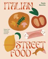 Italian street food. Recipes from Italy's bars and hidden laneways wer. angielska. Autor: Bacchia Paola. SmakLiter.pl Okładka książki Italian street food. Recipes from Italy's bars and hidden laneways wer. angielska