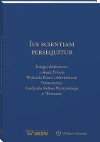 Okładka książki Ius Scientiam Persequitur. Księga jubileuszowa z okazji 25-lecia Wydziału Prawa i Administracji Uniwersytetu Kardynała Stefana Wyszyńskiego w Warszawi