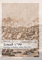 Izmaił 1790. Ostatnia wschodnia wojna Suworowa. Autor: Gorb Eugen. SmakLiter.pl Okładka książki Izmaił 1790. Ostatnia wschodnia wojna Suworowa