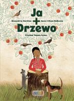 Ja + drzewo. Autor: Alexandria Giardino, Anna I Elena Balbusso. SmakLiter.pl Okładka książki Ja + drzewo