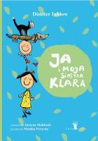 Ja i moja siostra Klara wyd. 6. Autor: Inkiow Dimiter, Mahboob Justyna. SmakLiter.pl Okładka książki Ja i moja siostra Klara wyd. 6