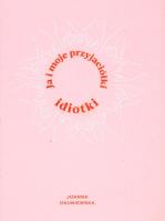 Okładka książki Ja i moje przyjaciółki idiotki