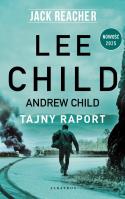 Jack Reacher Tajny raport. Autor: Child Andrew, Child Lee. SmakLiter.pl Okładka książki Jack Reacher Tajny raport