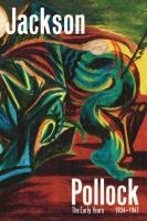Jackson Pollock: The Early Years: 1934-1947. Autor: Snrech Joanne, Stalpe Orane. SmakLiter.pl Okładka książki Jackson Pollock: The Early Years: 1934-1947