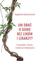 Okładka książki Jak dbać o siebie bez leków i lekarzy?