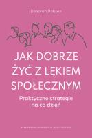 Okładka książki Jak dobrze żyć z lękiem społecznym. Praktyczne strategie na co dzień