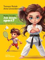 Jak działa sport? Sporty letnie. Autor: Tomasz Rożek, Anna Lewandowska. SmakLiter.pl Okładka książki Jak działa sport? Sporty letnie