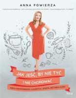 Jak jeść, by nie tyć i nie chorować - uszkodzone. Autor: Powierza Anna. SmakLiter.pl Okładka książki Jak jeść, by nie tyć i nie chorować - uszkodzone