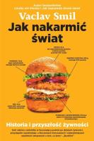 Okładka książki Jak nakarmić świat. Historia i przyszłość żywności