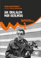 Okładka książki Jak obalałem Mur Berliński