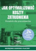 Jak optymalizować koszty zatrudnienia w.3. Autor:   Praca zbiorowa. SmakLiter.pl Okładka książki Jak optymalizować koszty zatrudnienia w.3