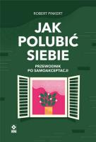 Okładka książki Jak polubić siebie Przewodnik po samoakceptacji