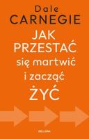 Okładka książki Jak przestać się martwić i zacząć żyć