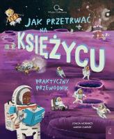 Jak przetrwać na Księżycu. Młodzi Odkrywcy. Autor: Morancy Joalda. SmakLiter.pl Okładka książki Jak przetrwać na Księżycu. Młodzi Odkrywcy