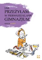 Jak przeżyłam w pierwszej klasie gimnazjum?. Autor: Marion Archaud. SmakLiter.pl Okładka książki Jak przeżyłam w pierwszej klasie gimnazjum?