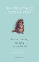 Jak przytulić jeżozwierza DL. Autor:   Praca zbiorowa. SmakLiter.pl Okładka książki Jak przytulić jeżozwierza DL