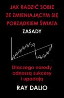 Jak radzić sobie ze zmieniającym się porządkiem świata. Zasady. Autor: Dalio Ray. SmakLiter.pl Okładka książki Jak radzić sobie ze zmieniającym się porządkiem świata. Zasady