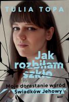 Jak rozbiłam szkło. Moje dorastanie wśród Świadków Jehowy. Autor: Tulia Topa. SmakLiter.pl Okładka książki Jak rozbiłam szkło. Moje dorastanie wśród Świadków Jehowy