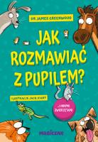 Jak rozmawiać z pupilem? I innymi zwierzętami. Autor: Greenwood James dr. SmakLiter.pl Okładka książki Jak rozmawiać z pupilem? I innymi zwierzętami