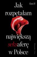 Okładka książki Jak rozpętałam największą seksaferę w Polsce