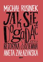 Jak się dogadać? Czyli retoryka codzienna (2025). Autor: Aneta Załazińska, Michał Rusinek. SmakLiter.pl Okładka książki Jak się dogadać? Czyli retoryka codzienna (2025)