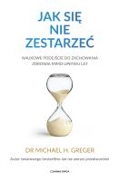Okładka książki Jak się nie zestarzeć. Naukowe podejście do zachowania zdrowia mimo upływu lat