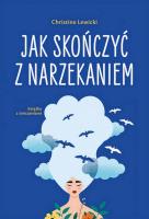 Jak skończyć z narzekaniem. Autor: Lewicki Christine. SmakLiter.pl Okładka książki Jak skończyć z narzekaniem