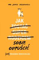 Okładka książki Jak sobie odpuścić (Nie)poradnik rodzicielski
