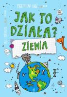 Jak to działa? Ziemia. Autor: Rudź Przemysław. SmakLiter.pl Okładka książki Jak to działa? Ziemia