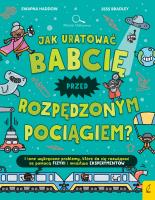 Jak uratować babcię przed rozpędzonym pociągiem?. Autor: SWAPNA HADDOW, Jacek Konieczny. SmakLiter.pl Okładka książki Jak uratować babcię przed rozpędzonym pociągiem?