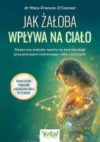 Okładka książki Jak żałoba wpływa na ciało. Skuteczne metody oparte na neurobiologii przywracające równowagę ciału i emocjom