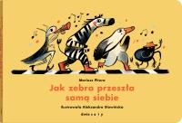 Jak zebra przeszła samą siebie. Autor: Pitura Mariusz. SmakLiter.pl Okładka książki Jak zebra przeszła samą siebie