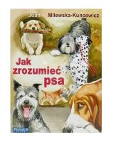 Jak zrozumieć psa. Autor: Milewska-Kuncewicz Joanna. SmakLiter.pl Okładka książki Jak zrozumieć psa