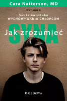Jak zrozumieć syna. Subtelna sztuka wychowywania chłopców. Autor: Cara Natterson, MD. SmakLiter.pl Okładka książki Jak zrozumieć syna. Subtelna sztuka wychowywania chłopców