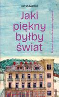 Jaki piękny byłby świat. Autor: Chowaniec Jan. SmakLiter.pl Okładka książki Jaki piękny byłby świat