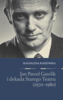 Jan Paweł Gawlik i dekada Starego Teatru. Autor: Raszewska Magdalena. SmakLiter.pl Okładka książki Jan Paweł Gawlik i dekada Starego Teatru
